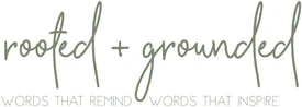Rooted And Grounded