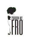 Pardon My Fro